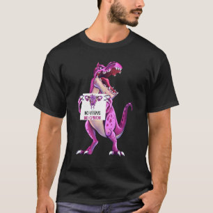Kein Uterus Keine Meinung Frauenrechte Dinosaurier T-Shirt