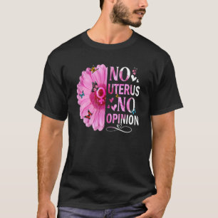 Kein Uterus keine Meinung Frauenrechtlerin Femini T-Shirt