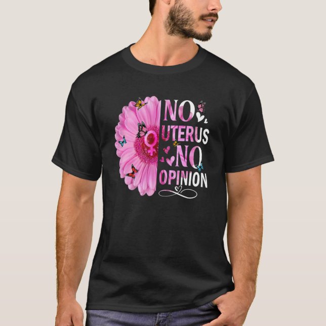 Kein Uterus keine Meinung Frauenrechtlerin Femini T-Shirt (Vorderseite)