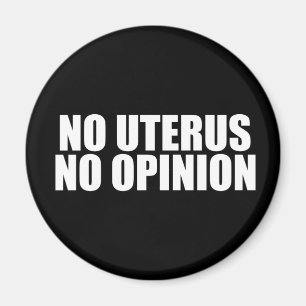 Kein Uterus Keine Meinung Magnet