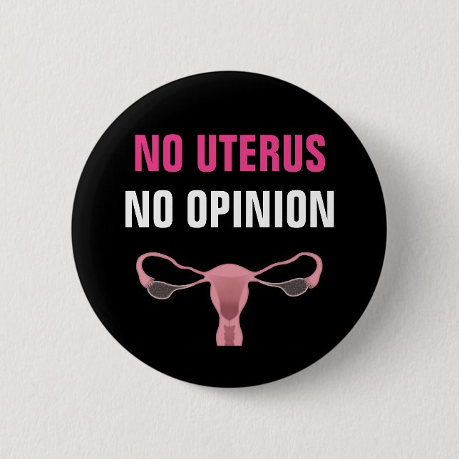 Kein Uterus Keine Meinung Pro Wahl Feminist Button (Vorderseite)