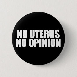 Kein Uterus keine Meinung Pro Wahl Zitat schwarz Button