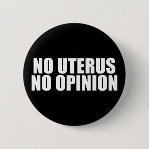 Kein Uterus keine Meinung Pro Wahl Zitat schwarz Button