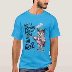 Kein Vogel am Morgen, nicht einmal eine Nachtschal T-Shirt