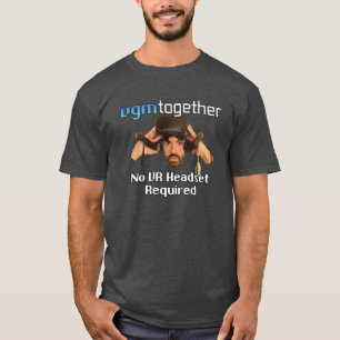 Kein VR-Headset erforderlich T-Shirt