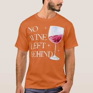 Kein Wein Verlassen Hinter dem Sonnenschein T-Shirt