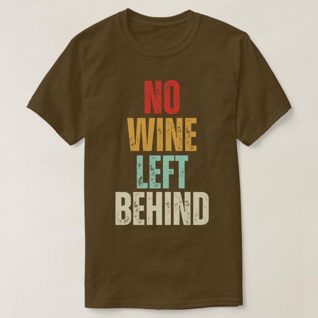 Kein Wein Verlassen Hinter der Liebe Funny Wine T-Shirt (Design vorne)