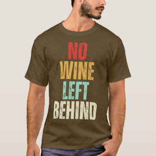 Kein Wein Verlassen Hinter der Liebe Funny Wine T-Shirt