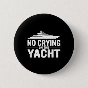 Kein Weinen auf der Yacht Lustig Sarkastisches Fir Button