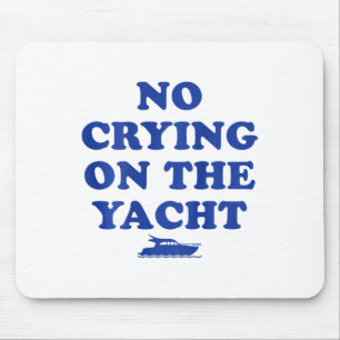 Kein Weinen auf der Yacht Lustiger Kreuzfahrt Somm Mousepad