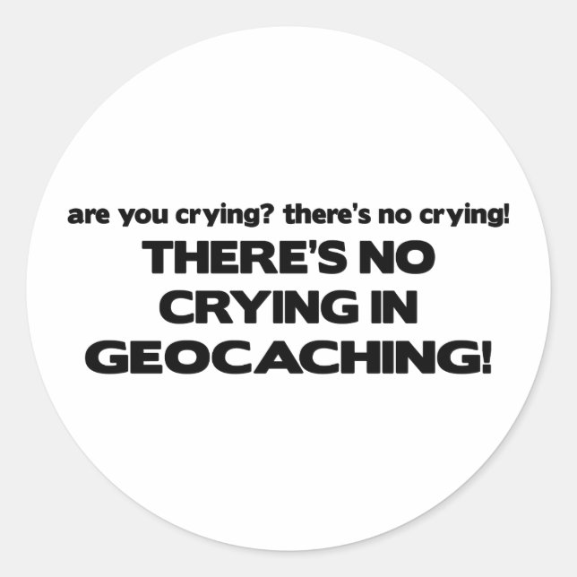 Kein Weinen - Geocaching Runder Aufkleber (Vorderseite)
