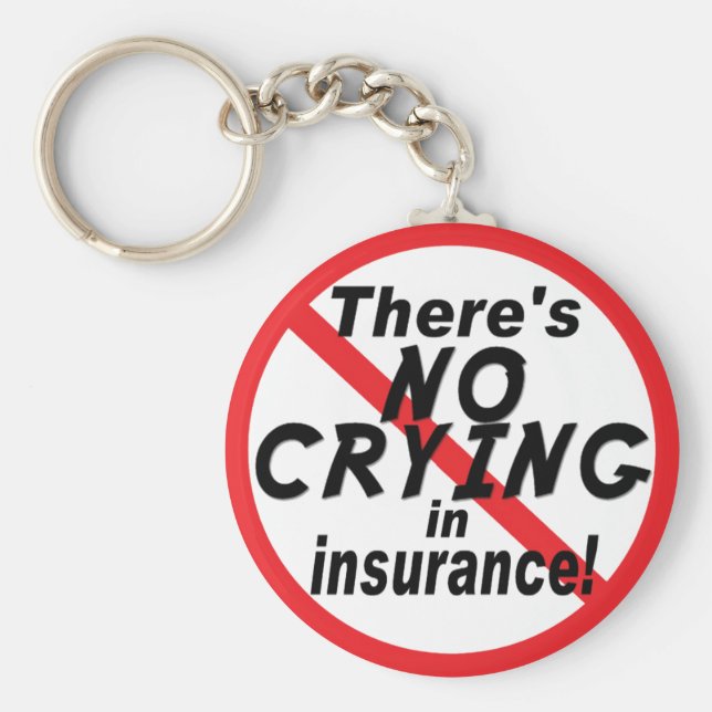 Kein Weinen im Versicherungswesen.pnng Schlüsselanhänger (Vorne)