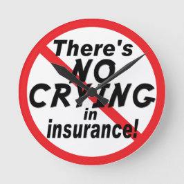 Kein Weinen in der Versicherung Runde Wanduhr