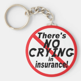 Kein Weinen in der Versicherung Schlüsselanhänger