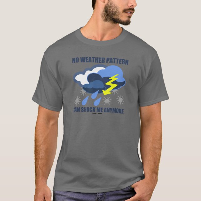 Kein Wettermuster kann mich noch schockieren T-Shirt (Vorderseite)