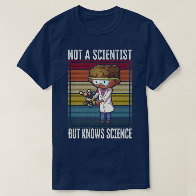 Kein Wissenschaftler, aber kennt Wissenschaft T-Shirt (Design vorne)
