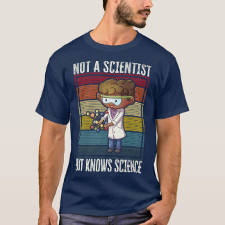 Kein Wissenschaftler, aber kennt Wissenschaft T-Shirt