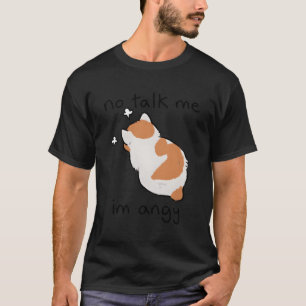 Kein Wort, ich bin wütend wütende Katze T-Shirt