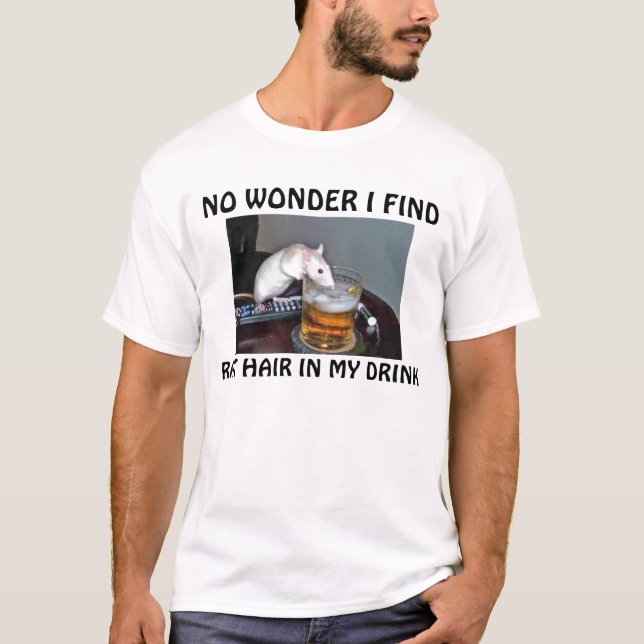KEIN WUNDER, DAS ICH FINDE, RATTEN-HAAR IN MEINEM T-Shirt (Vorderseite)