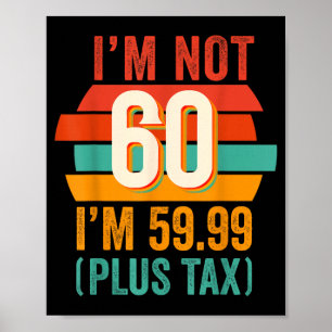 Keine 60 5999 Plus Steuer Geburtstags-Shirt Für Mä Poster