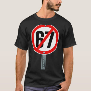Keine 67 Meme Anti 6 7 Straßenschild Lustig Sechs T-Shirt