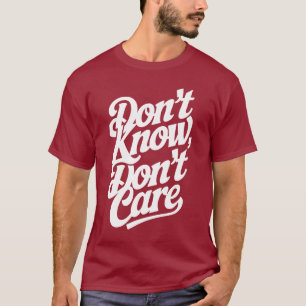 Keine Ahnung, egal. T-Shirt