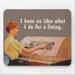 Keine Ahnung, was ich beruflich mache. Mousepad<br><div class="desc">Eine Frau, die an einer Maschine mit vielen Knöpfen arbeitet, Sprichwort: Ich habe keine Ahnung, was ich beruflich mache.</div>