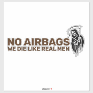 Keine Airbags, die wir wie echte Männer die haben Aufkleber