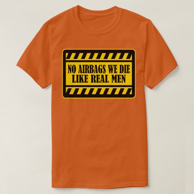 Keine Airbags Wir Die wie echte Männer lustige Sto T-Shirt (Design vorne)
