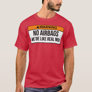 Keine Airbags Wir sterben wie echte Männer Lustige T-Shirt