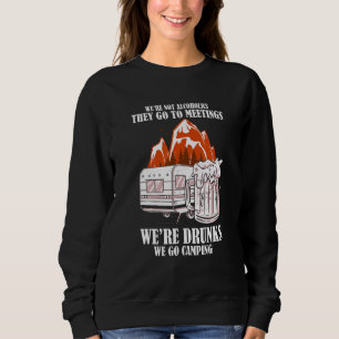 Keine Alkoholiker Betrunkene Wir gehen campen Lag Sweatshirt