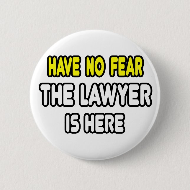 Keine Angst, der Anwalt ist hier Button (Vorderseite)