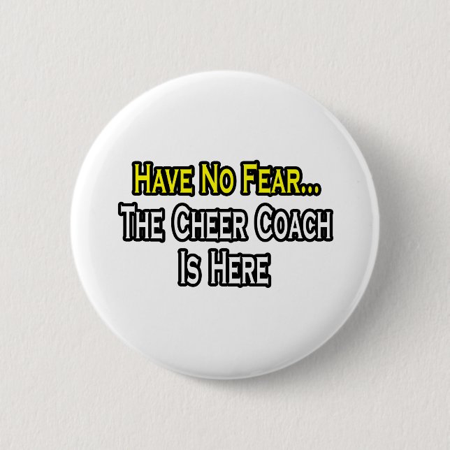 Keine Angst, der Cheer Coach ist hier Button (Vorderseite)