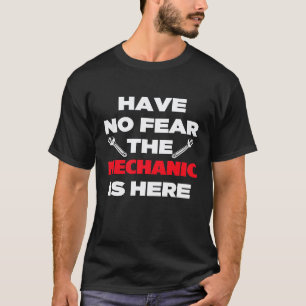 Keine Angst, der Mechaniker ist hier Niedlich T-Shirt