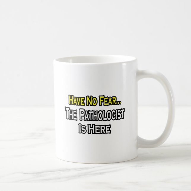 Keine Angst, der Pathologe ist hier Kaffeetasse (Rechts)