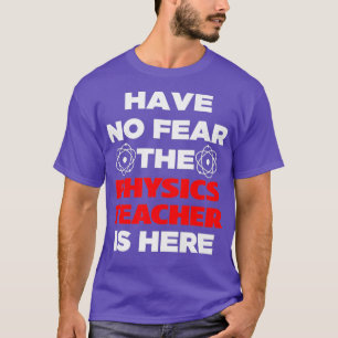 Keine Angst, der Physiklehrer ist hier Niedlich T-Shirt