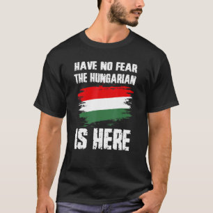 Keine Angst der Ungar ist hier Ungarn Flagge P T-Shirt