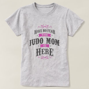 Keine Angst, die Judo-Mama ist hier T - Shirt
