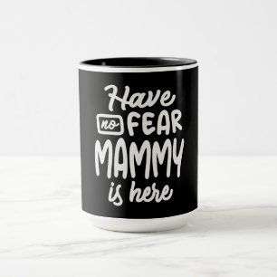 Keine Angst, Mammy ist hier Coole Geschenke für Ma Tasse