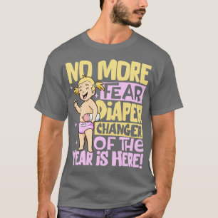 Keine Angst mehr Windeln wechseln das Jahr T-Shirt