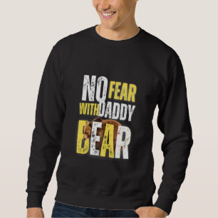 Keine Angst mit Daddy Bear Design Sweatshirt
