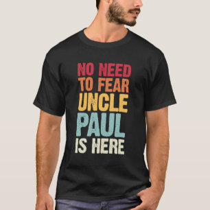 Keine Angst, Onkel Paul ist hier Personalisiert Na T-Shirt