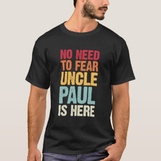 Keine Angst, Onkel Paul ist hier Personalisiert Na T-Shirt