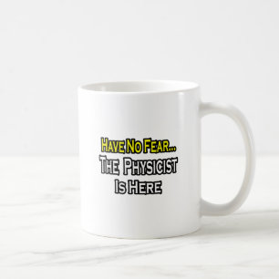 Keine Angst.. Physiker Kaffeetasse