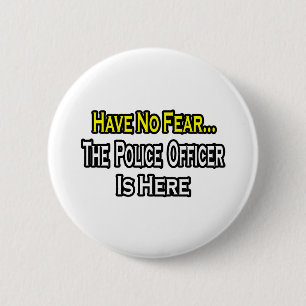 Keine Angst.. Polizeibeamte ist hier Button