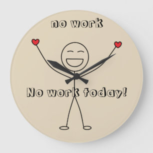 Keine Arbeit heute Dankbares Happy Stick Man FUN Große Wanduhr