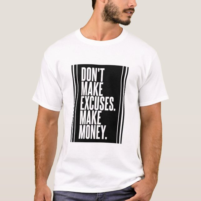 Keine Ausreden machen Geld T-Shirt (Vorderseite)