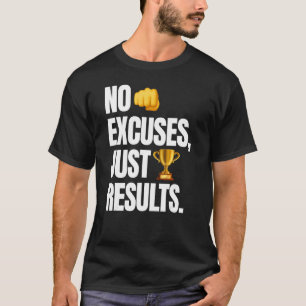 Keine Ausreden nur Ergebnisse Gym-Motivation T-Shirt