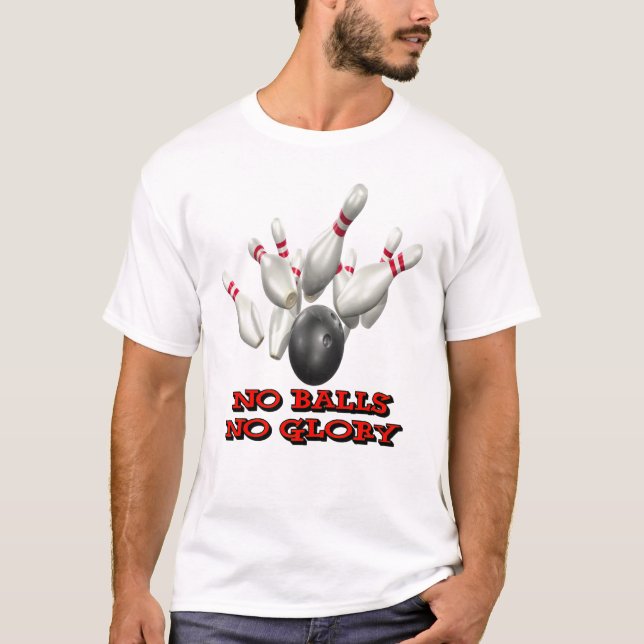 Keine Bälle kein Ruhm-Bowling T-Shirt (Vorderseite)