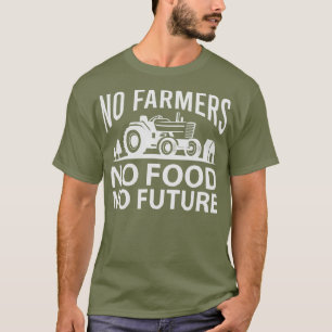 Keine Bauer Keine Lebensmittel Kein Bauer für die T-Shirt